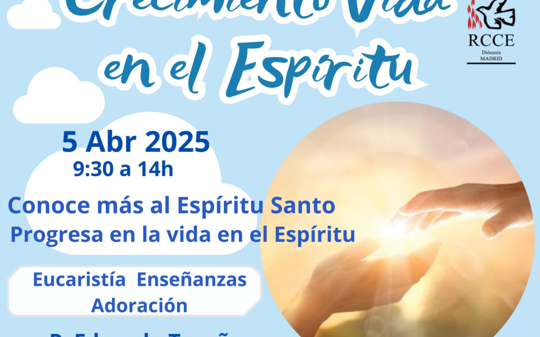 CRECIMIENTO VIDA EN EL ESPÍRITU – MADRID. 5 ABRIL 2025
