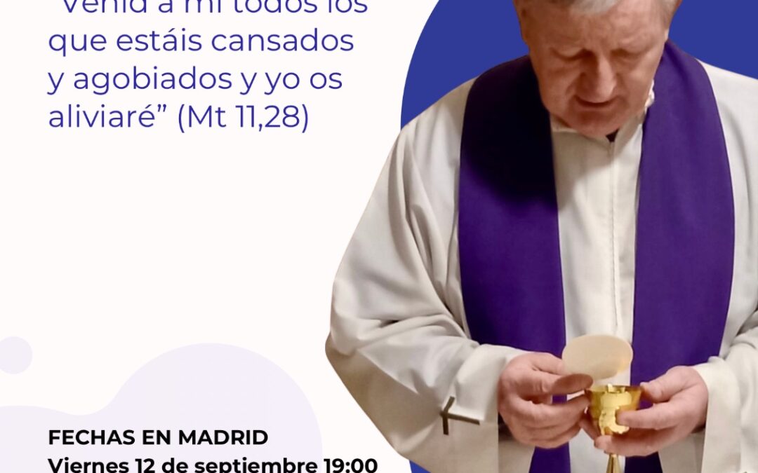 MISA CON ORACIÓN DE SANACIÓN-MADRID. 12 Y 15 SEPTIEMBRE 2025