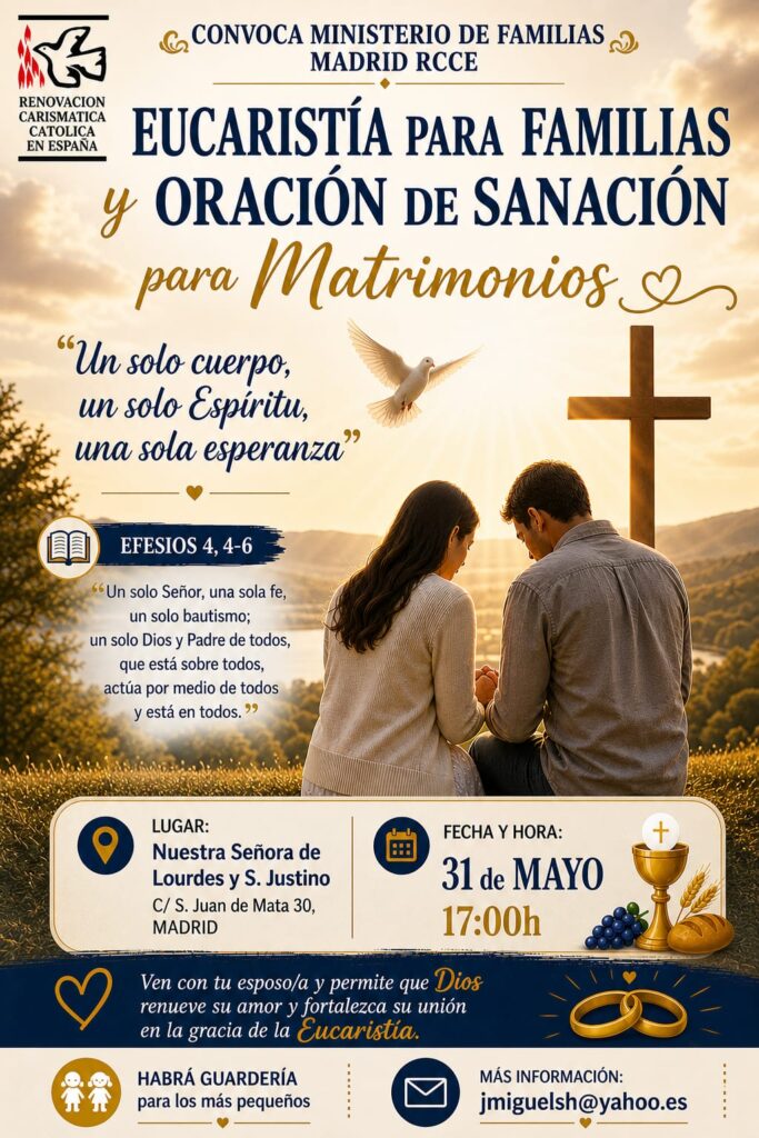Eucaristía de Familias y Oración de Sanación por los Matrimonios-Madrid. 31 de mayo 2026